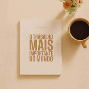 [PRÉ-VENDA] O trabalho mais importante do mundo