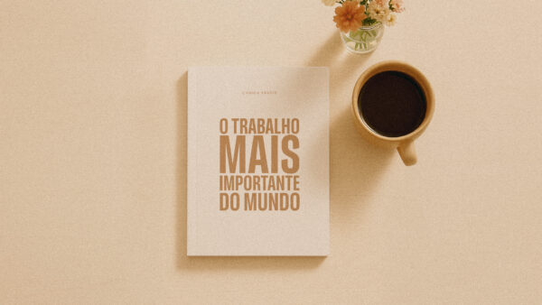 [PRÉ-VENDA] O trabalho mais importante do mundo